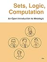 Sets, Logic, Computation: An Open Introduction to Metalogic (Open Logic Project Textbooks)