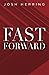 Fast Forward by Josh Herring