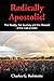 Radically Apostolic: The Reality, the Journey, and the Reward of the Call of God!