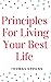 Principles for Living Your ...