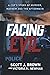 Facing Evil by Scott J. Brown