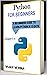 Python:For Beginners : Guide To Learn Python Language in 15 Days