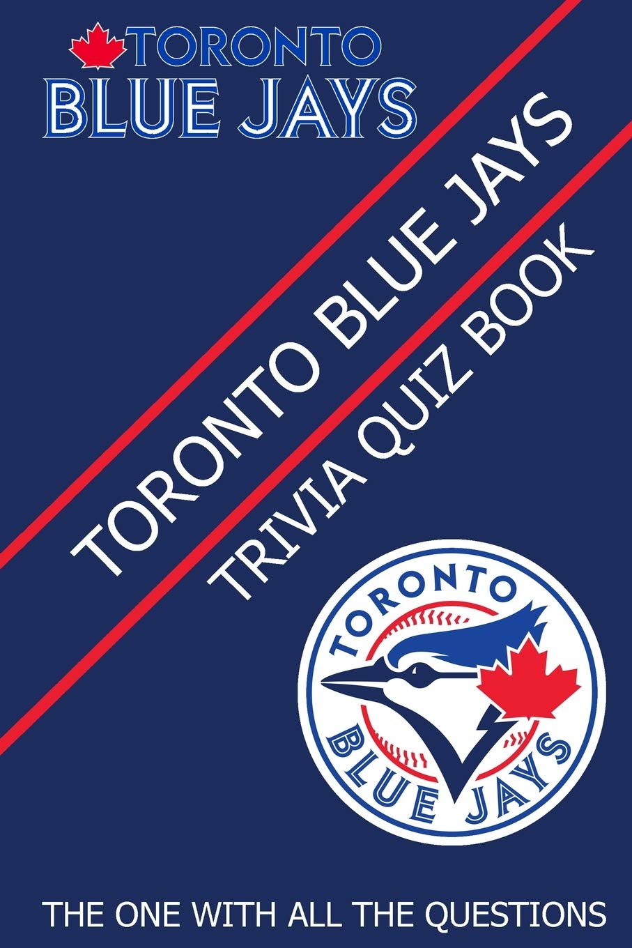 Toronto Blue Jays Trivia Quiz Book: The One With All The Questions (Paperback)