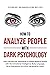 How to Analyze People with Dark Psychology by Jason Moonie