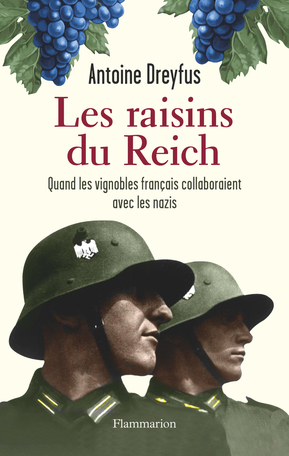 Les Raisins du Reich : Quand les vignobles français collaboraient avec les nazis