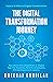 The Digital Transformation Journey: Rise above the competition in Digital Age: For Students, Parents, Employees, Entrepreneurs and Leaders.