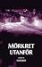 Mörkret utanför by Eva Häggmark