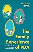 The Family Experience of PDA: An Illustrated Guide to Pathological Demand Avoidance
