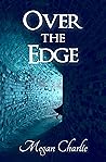 Over the Edge by Megan Charlie