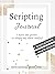Scripting Manifestation Journal: Your Law of Attraction Journal for Manifestation, Scripting, Journaling, Goal Setting, Affirmations and much more!
