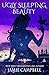 Ugly Sleeping Beauty (Fairy Tales Retold, #4) by Jamie Campbell