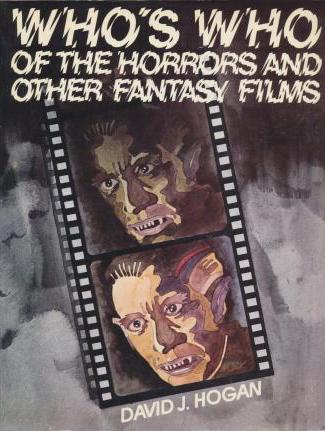 Who's Who of the Horrors and Other Fantasy Films: The International Personality Encyclopedia of the Fantastic Film