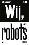 Wij, robots: Een ...