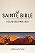 La Sainte Bible: Louis Segond 1910 (L'Ancien et le Nouveau Testament) (French Edition)
