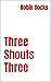 Three Shouts Three