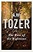 THE ROOT OF THE RIGHTEOUS by A.W. Tozer