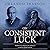 On Consistent Luck
