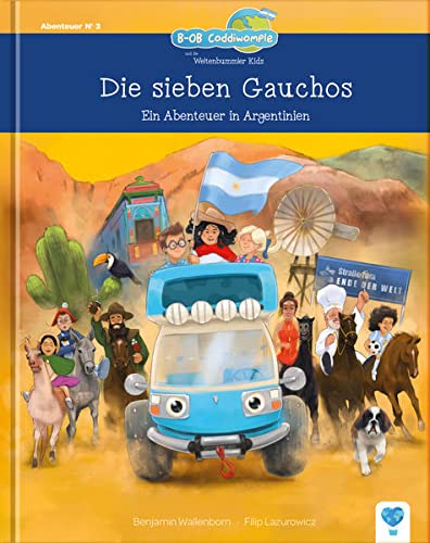Die sieben Gauchos: Ein Abenteuer in Argentinien (B-OB Coddiwomple und die Weltenbummler Kids, #3)