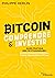 Bitcoin : comprendre et investir: Guide pratique des cryptomonnaies : bitcoin, ethereum, finance décentralisée, nft, etc. (French Edition)