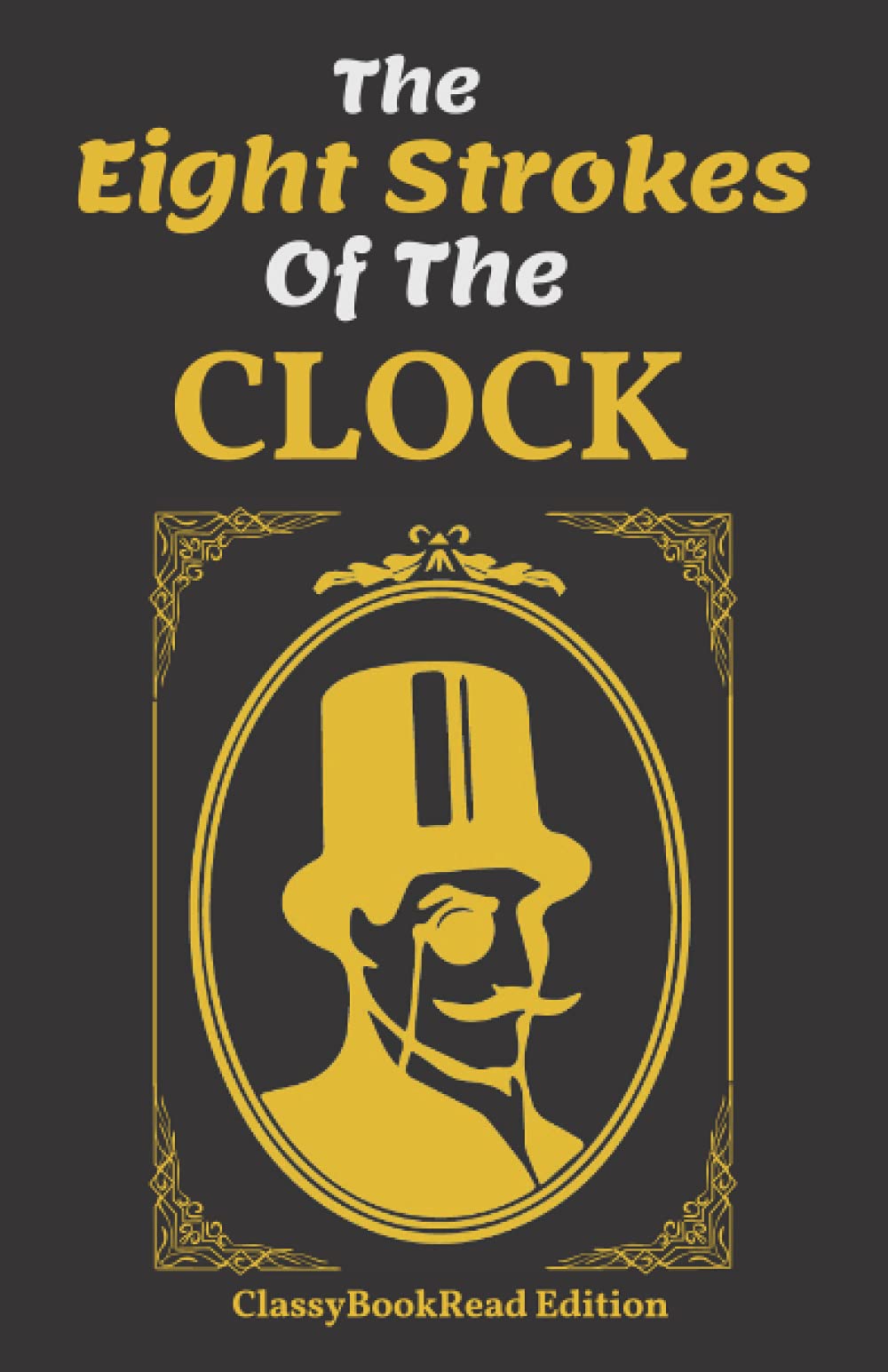 The Eight Strokes of The Clock: Illustrated by ClassyBookRead - Inspired The New Arsène Lupin TV Series