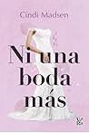 Ni una boda más by Cindi Madsen