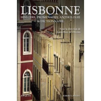 Lisbonne. Histioire, promenades, anthologie et dictionnaire (Paperback)