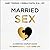 Married Sex: A Christian Couple's Guide to Reimagining Your Love Life