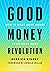Good Money Revolution by Derrick Kinney
