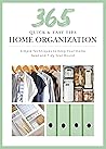 365 Quick & Easy Tips: Home Organization: Simple Techniques to Keep Your Home Neat and Tidy Year Round