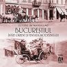 Bucureștiul între Orient și tentația modernității by Ulysse de Marsillac
