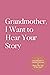 Grandmother, I Want to Hear...