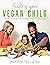 Feeding Your Vegan Child: A...