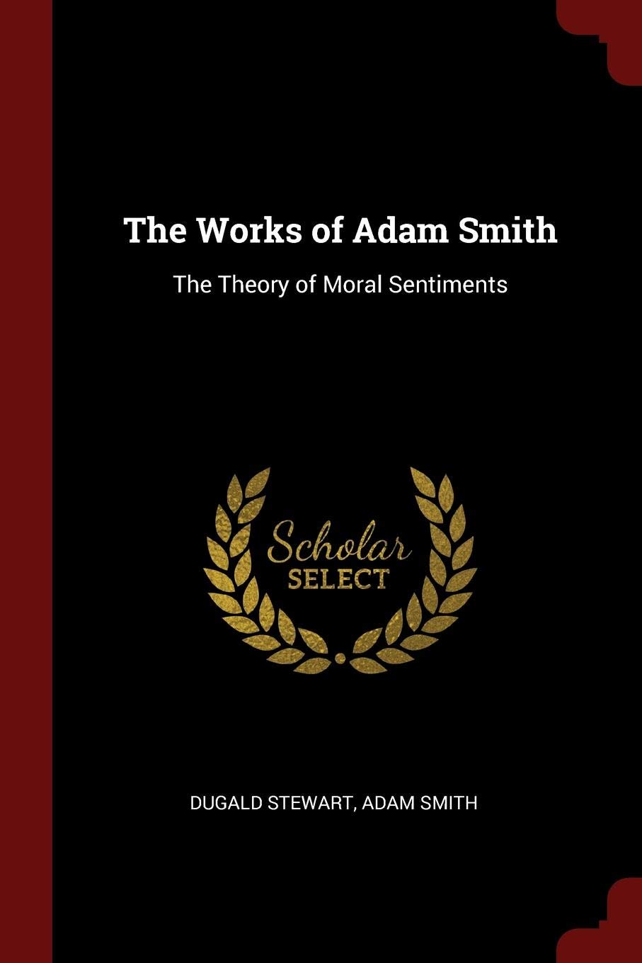 The Works of Adam Smith: The Theory of Moral Sentiments