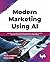 Modern Marketing Using AI