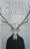 Rabbit King by Keith McCabe