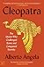 Cleopatra: The Queen Who Challenged Rome and Conquered Eternity