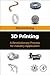 3D Printing: A Revolutionary Process for Industry Applications