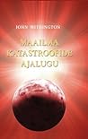 Maailma katastroofide ajalugu by John Withington