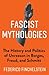 Fascist Mythologies: The History and Politics of Unreason in Borges, Freud, and Schmitt (New Directions in Critical Theory, 79)