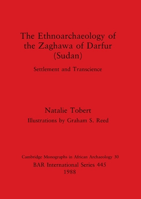 The Ethnoarchaeology of the Zaghawa of Darfur(Sudan) (BAR International)