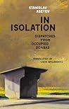 In Isolation: Dispatches from Occupied Donbas