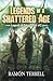 Legends of A Shattered Age (Legend of Takashaniel)