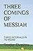 THREE COMINGS OF MESSIAH by Teodor Dumitru