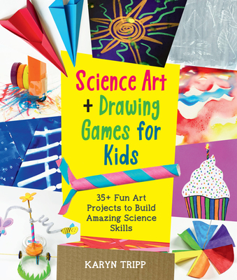 Science Art and Drawing Games for Kids: 35+ Fun Art Projects to Build Amazing Science Skills (Paperback)