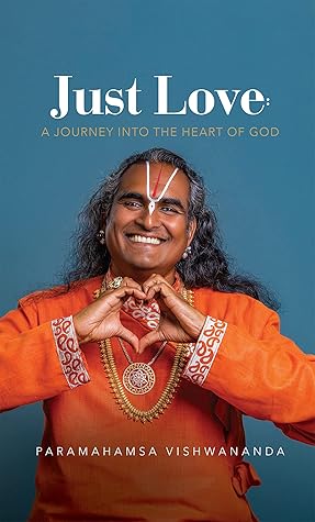 Just Love: A JOURNEY INTO THE HEART OF GOD