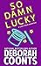 So Damn Lucky by Deborah Coonts