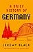 A Brief History of Germany: Indispensable for Travellers (Brief Histories)