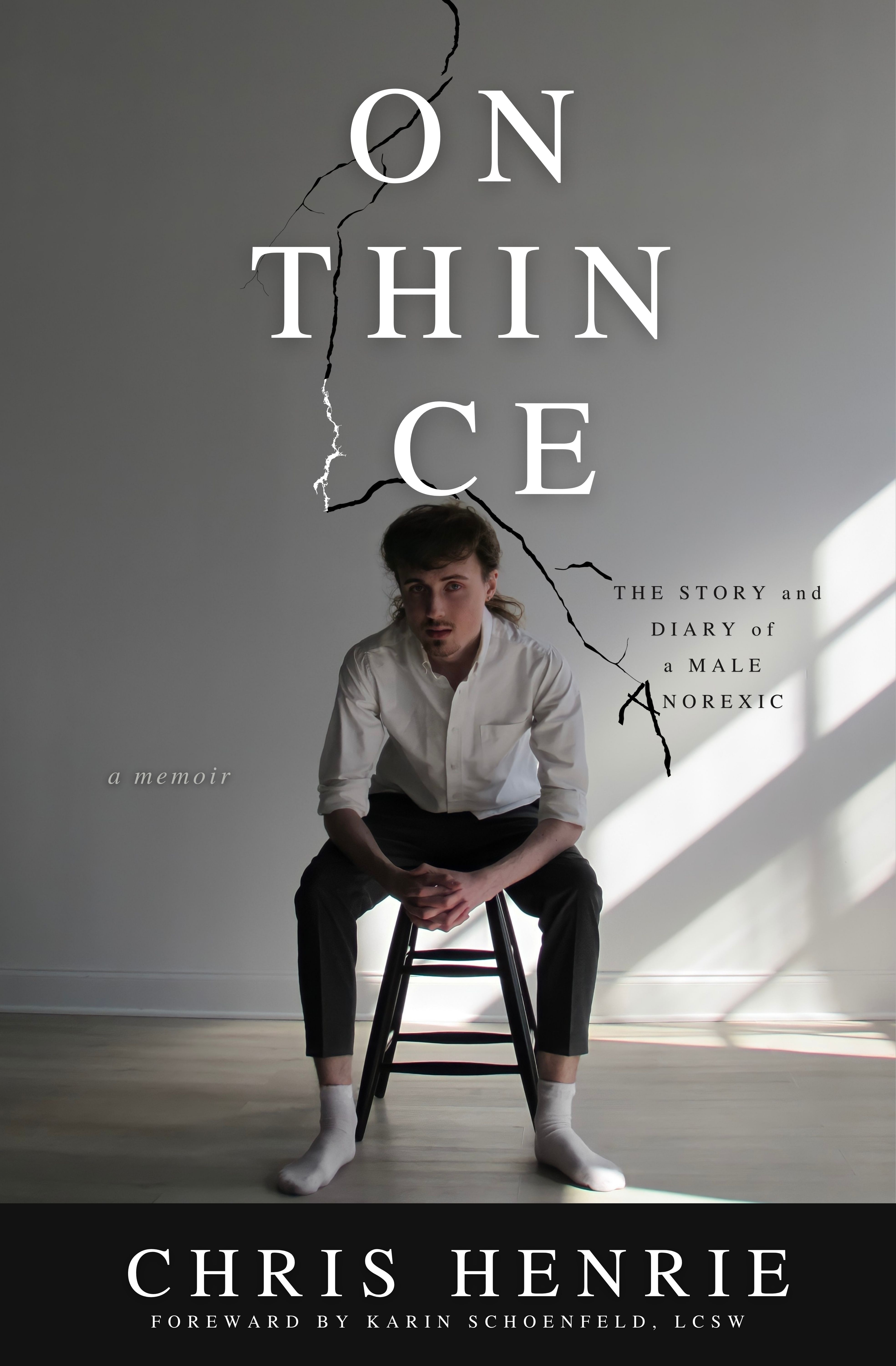 On Thin Ice The Story and Diary of a Male Anorexic by Chris Henrie