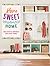 Home Sweet Organized Home: Declutter & Organize Your Busy Family (Volume 3) (Inspiring Home, 3)