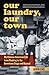 Our Laundry, Our Town: My C...